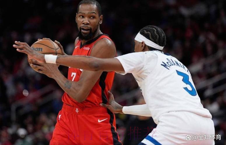 NBA常规赛：杜兰特39+7主导战局火箭110-105险胜森林狼